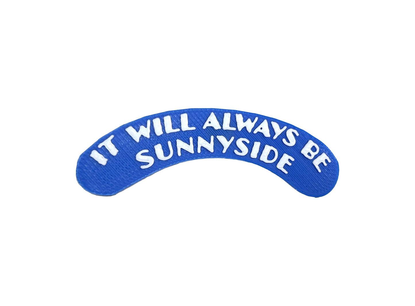 Stick to Sunnyside 3D Printed Magnet